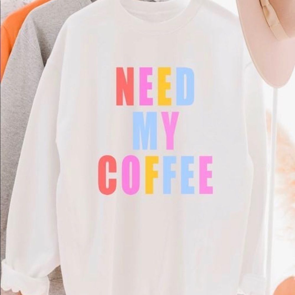 Need My Coffee Graphic Sweatshirt!